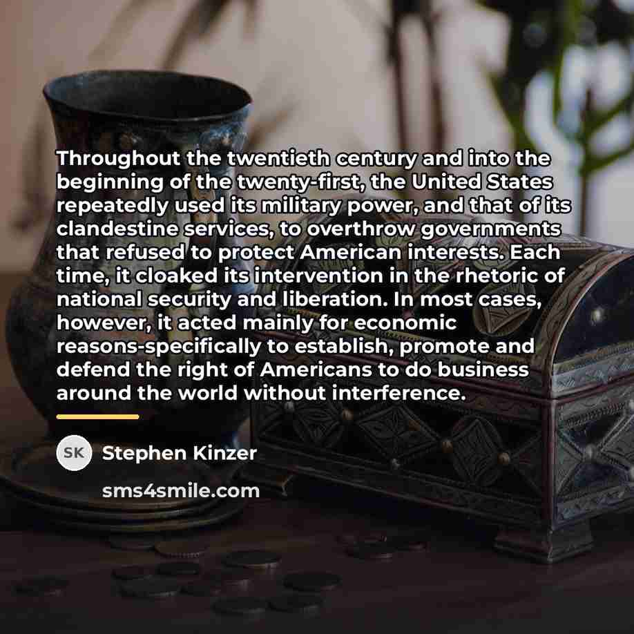 “Throughout the twentieth century and into the beginning of the…” quote by Stephen Kinzer