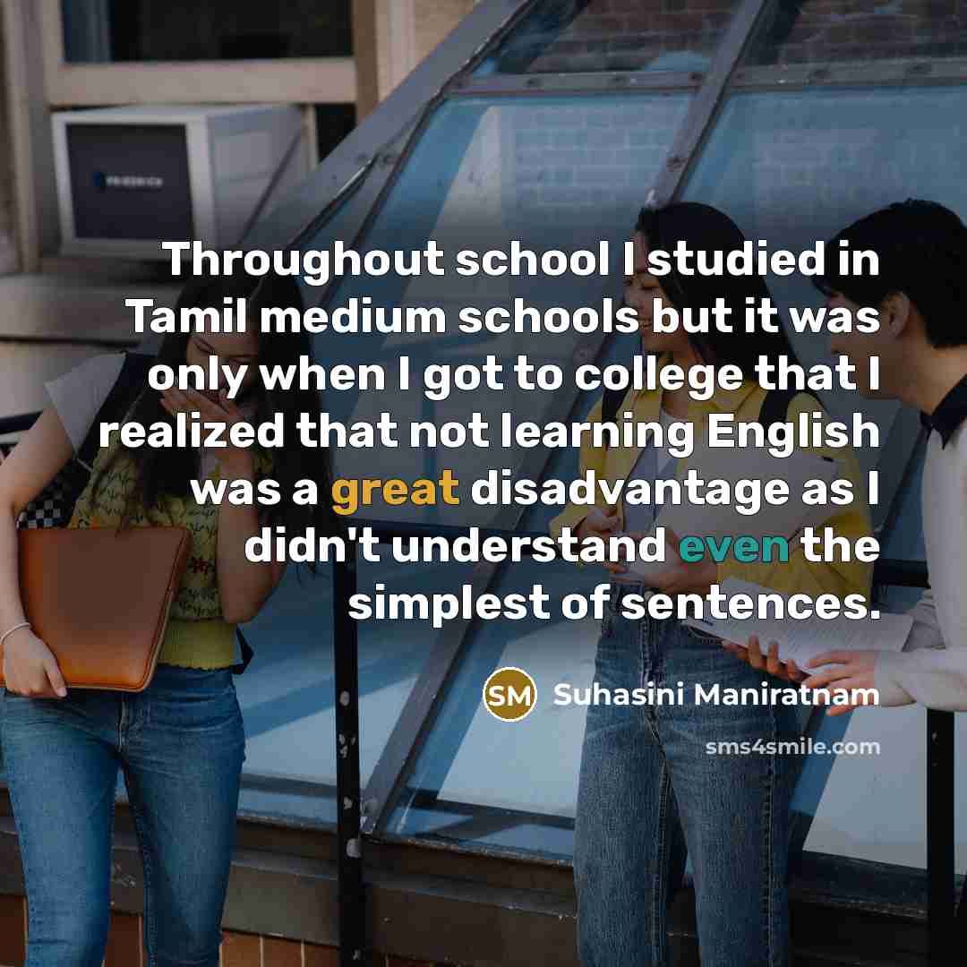 “Throughout school I studied in Tamil medium schools but it…” quote by Suhasini Maniratnam