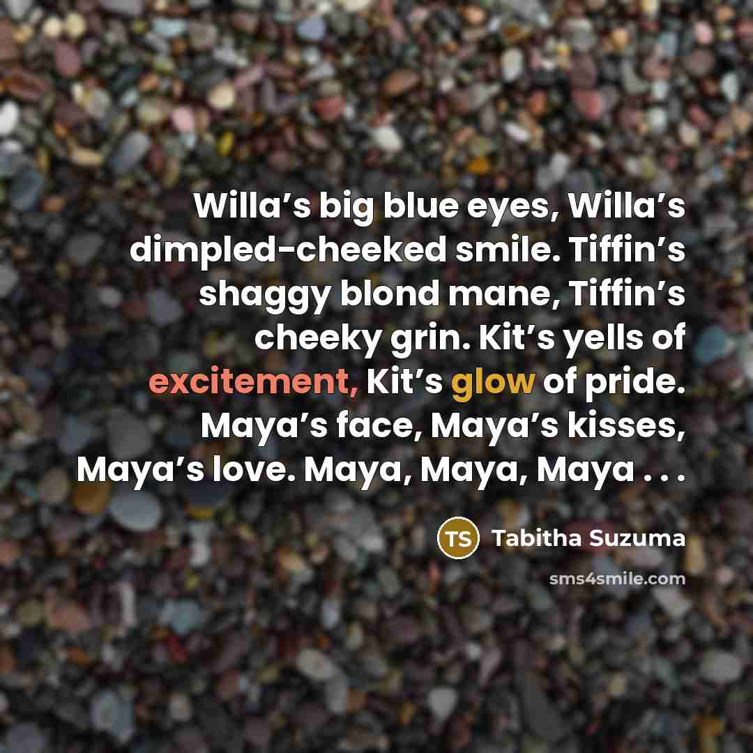 “Willa’s big blue eyes, Willa’s dimpled-cheeked smile. Tiffin’s shaggy blond…” quote by Tabitha Suzuma
