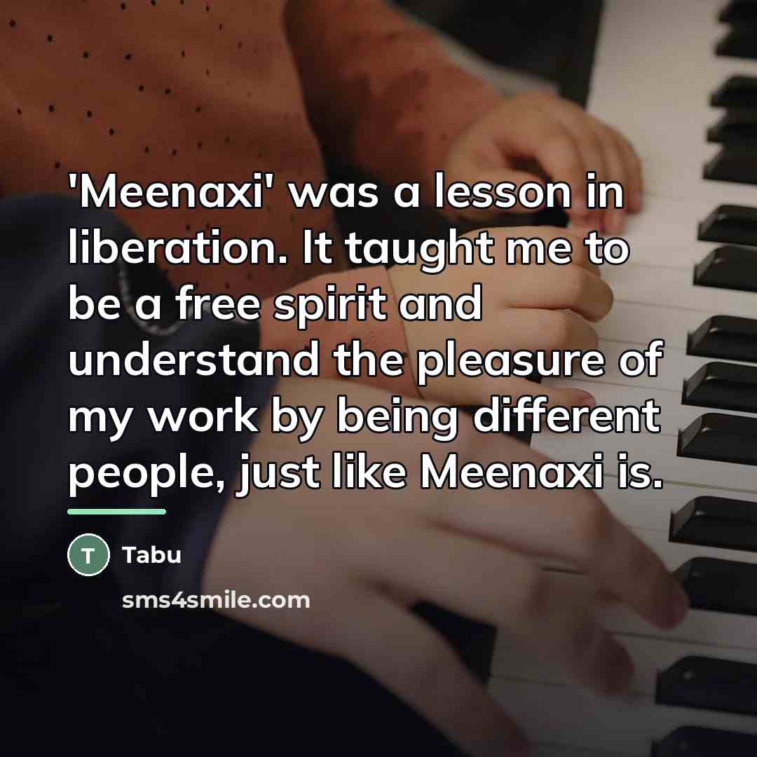 “'Meenaxi' was a lesson in liberation. It taught me to…” quote by Tabu