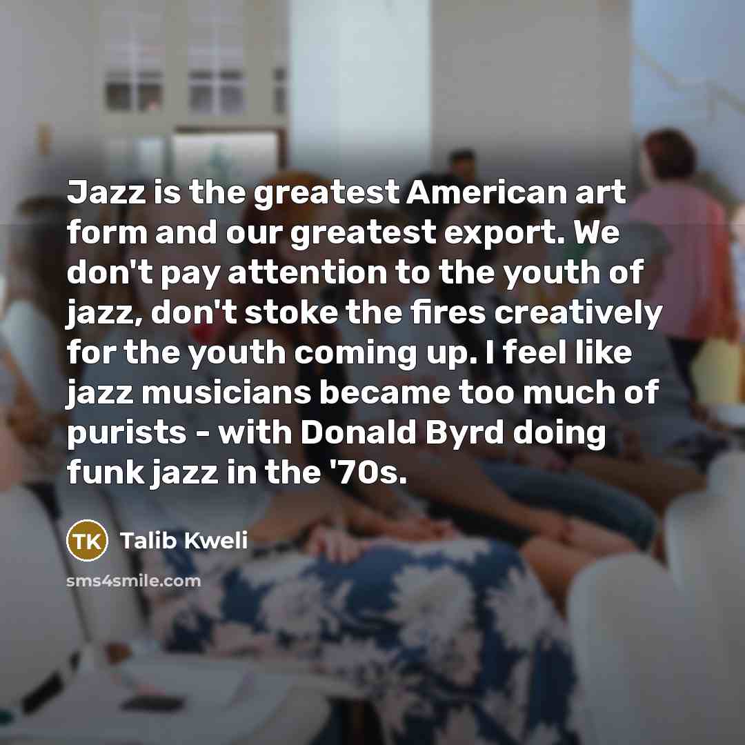 “Jazz is the greatest American art form and our greatest…” quote by Talib Kweli