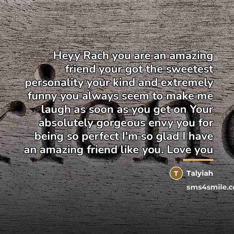 “Heyy Rach you are an amazing friend your got the…” quote by Talyiah