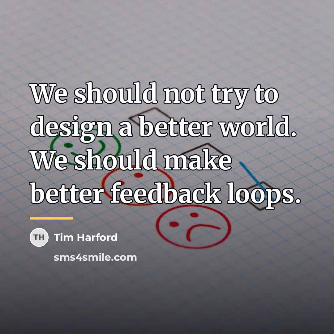 “We should not try to design a better world. We…” quote by Tim Harford