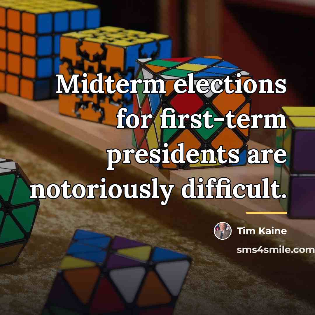 “Midterm elections for first-term presidents are notoriously difficult.…” quote by Tim Kaine