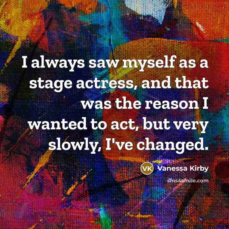 “I always saw myself as a stage actress, and that…” quote by Vanessa Kirby