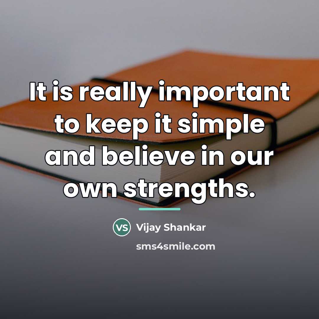 “It is really important to keep it simple and believe…” quote by Vijay Shankar