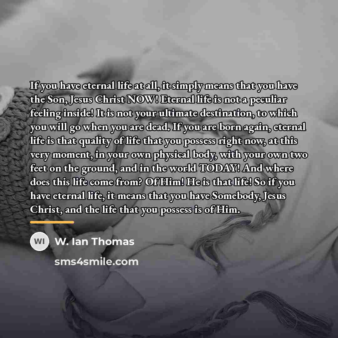 “If you have eternal life at all, it simply means…” quote by W. Ian Thomas