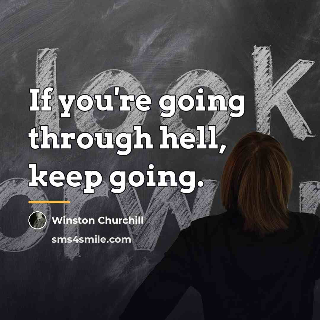 “If you're going through hell, keep going.…” quote by Winston Churchill