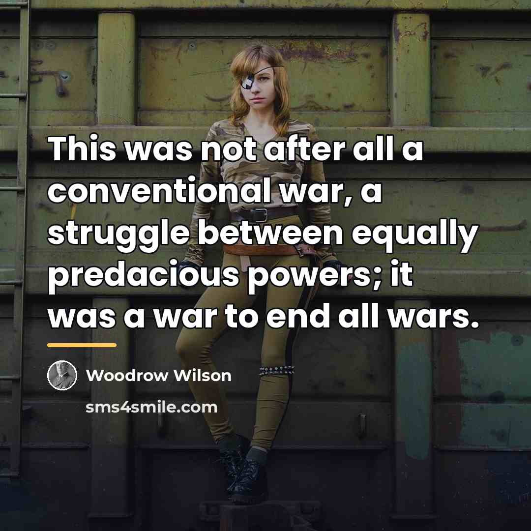 “This was not after all a conventional war, a struggle…” quote by Woodrow Wilson