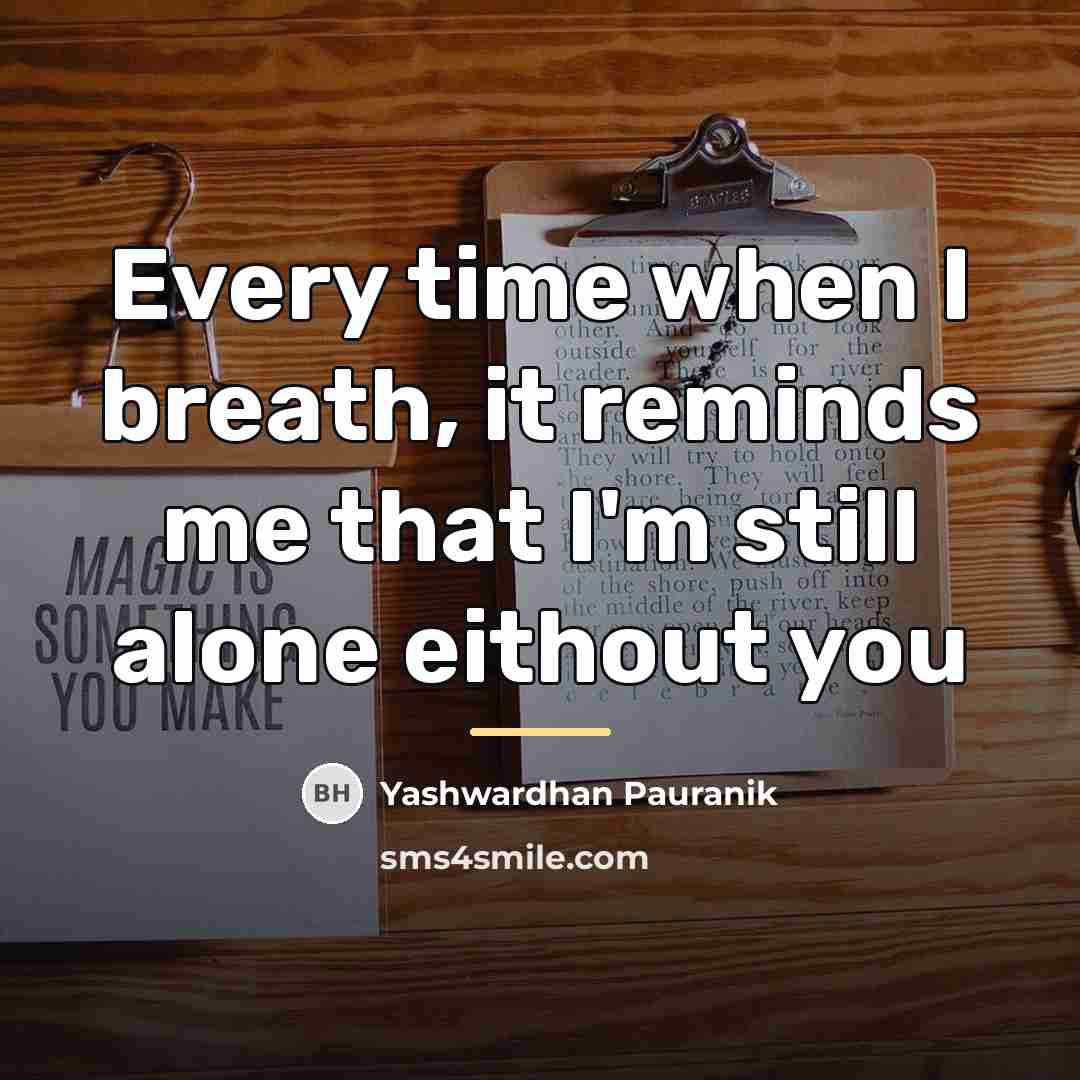 “Every time when I breath, it reminds me that I'm…” quote by Yashwardhan Pauranik