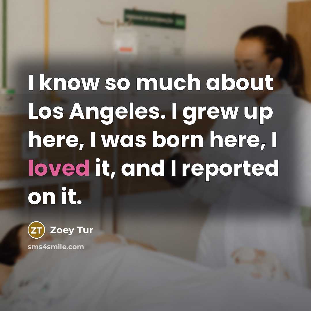 “I know so much about Los Angeles. I grew up…” quote by Zoey Tur