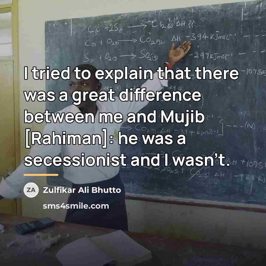 “I tried to explain that there was a great difference…” quote by Zulfikar Ali Bhutto