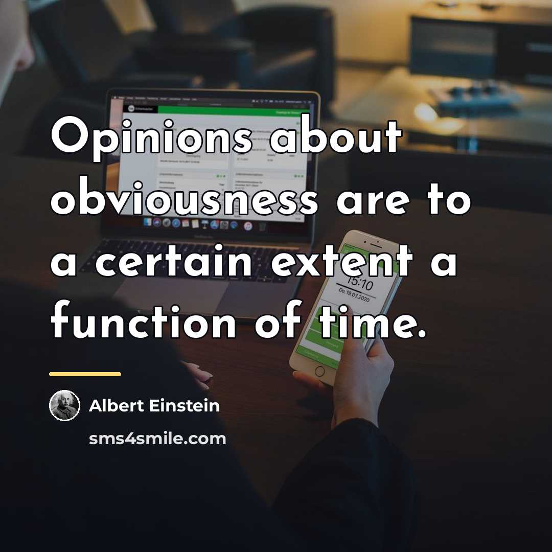 “Opinions about obviousness are to a certain extent a function…” quote by Albert Einstein