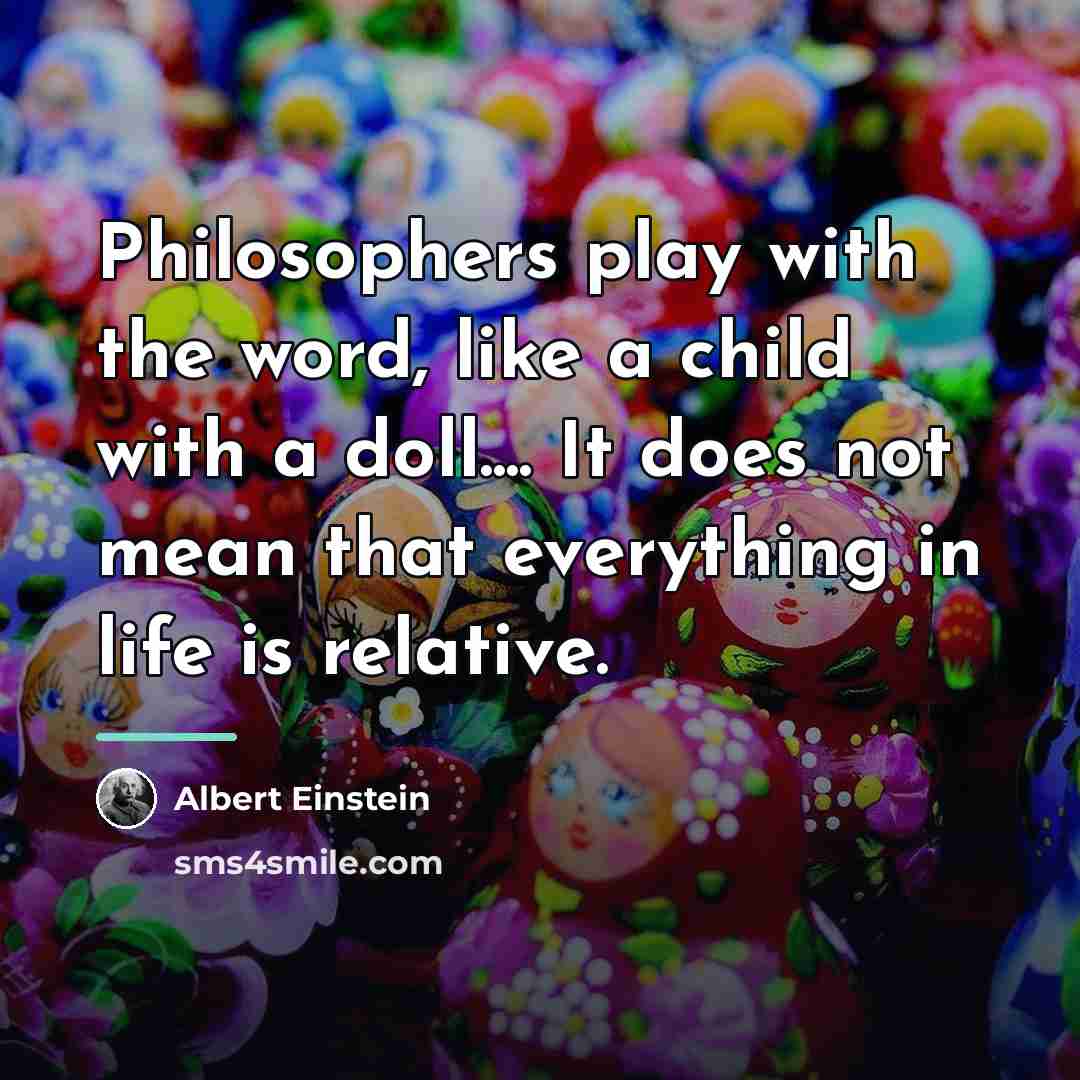 “Philosophers play with the word, like a child with a…” quote by Albert Einstein