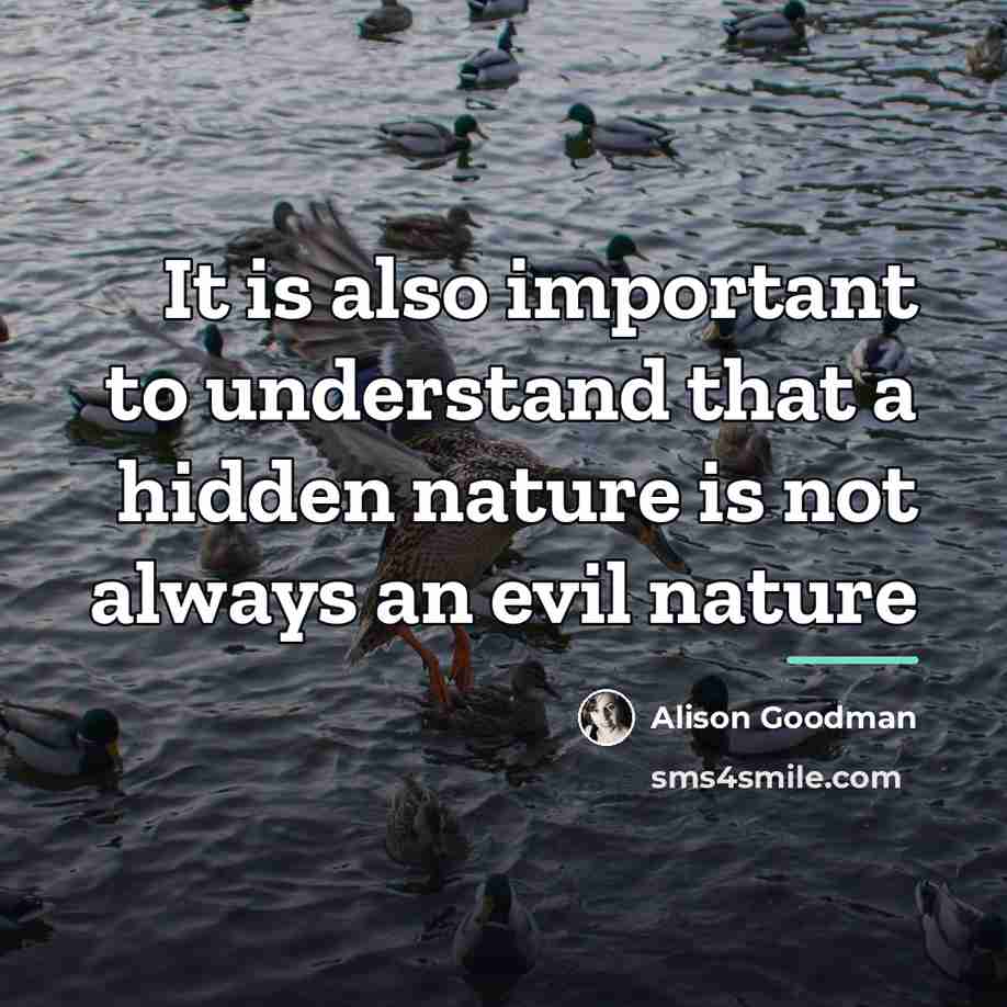 “It is also important to understand that a hidden nature…” quote by Alison Goodman