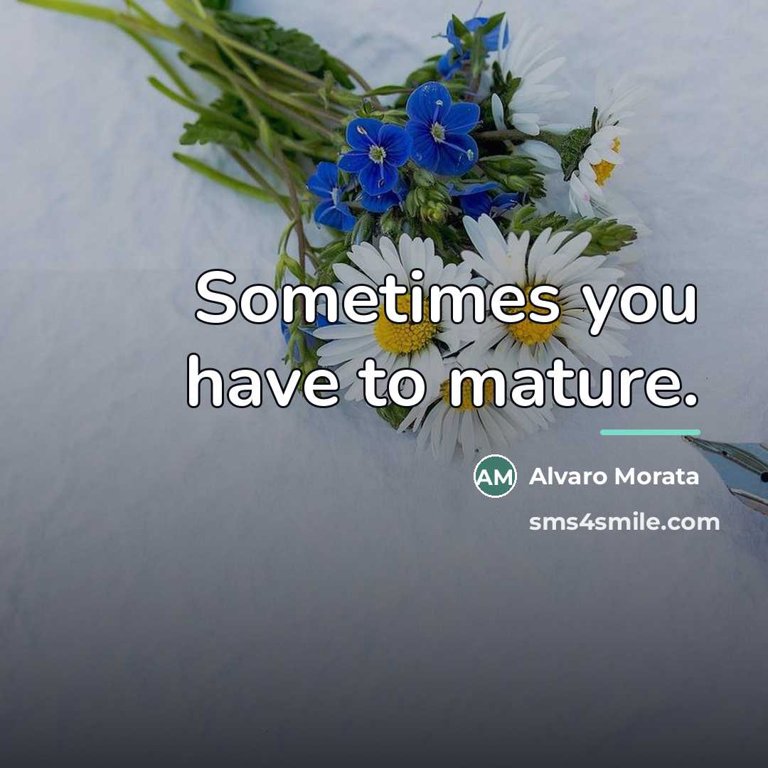 “Sometimes you have to mature.…” quote by Alvaro Morata
