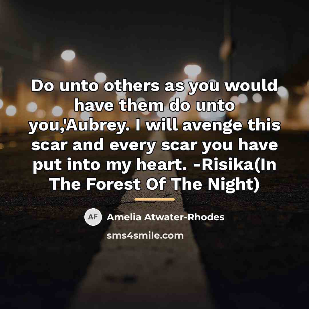 “Do unto others as you would have them do unto…” quote by Amelia Atwater-Rhodes