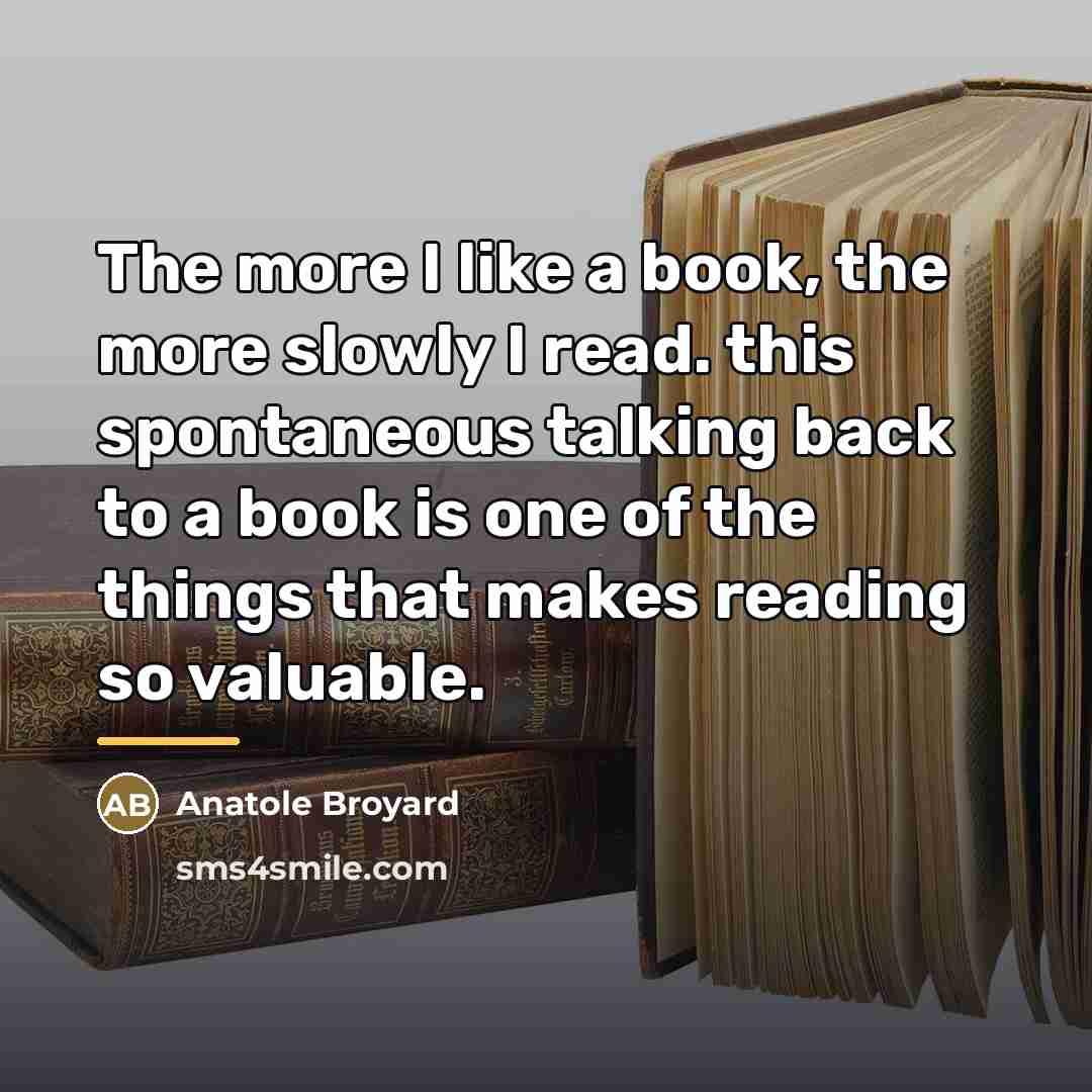 “The more I like a book, the more slowly I…” quote by Anatole Broyard