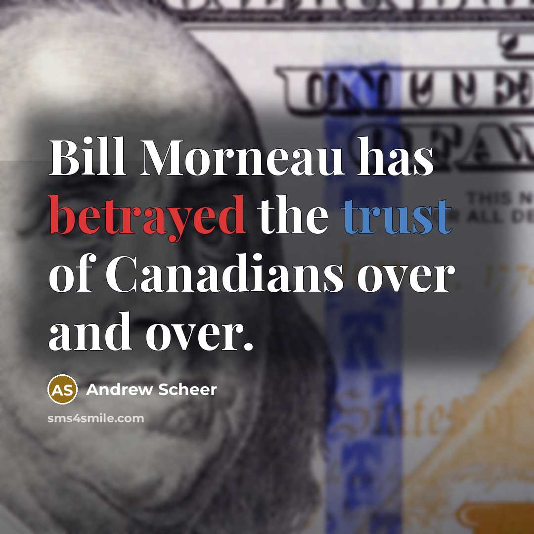 “Bill Morneau has betrayed the trust of Canadians over and…” quote by Andrew Scheer