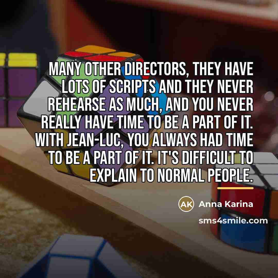 “Many other directors, they have lots of scripts and they…” quote by Anna Karina