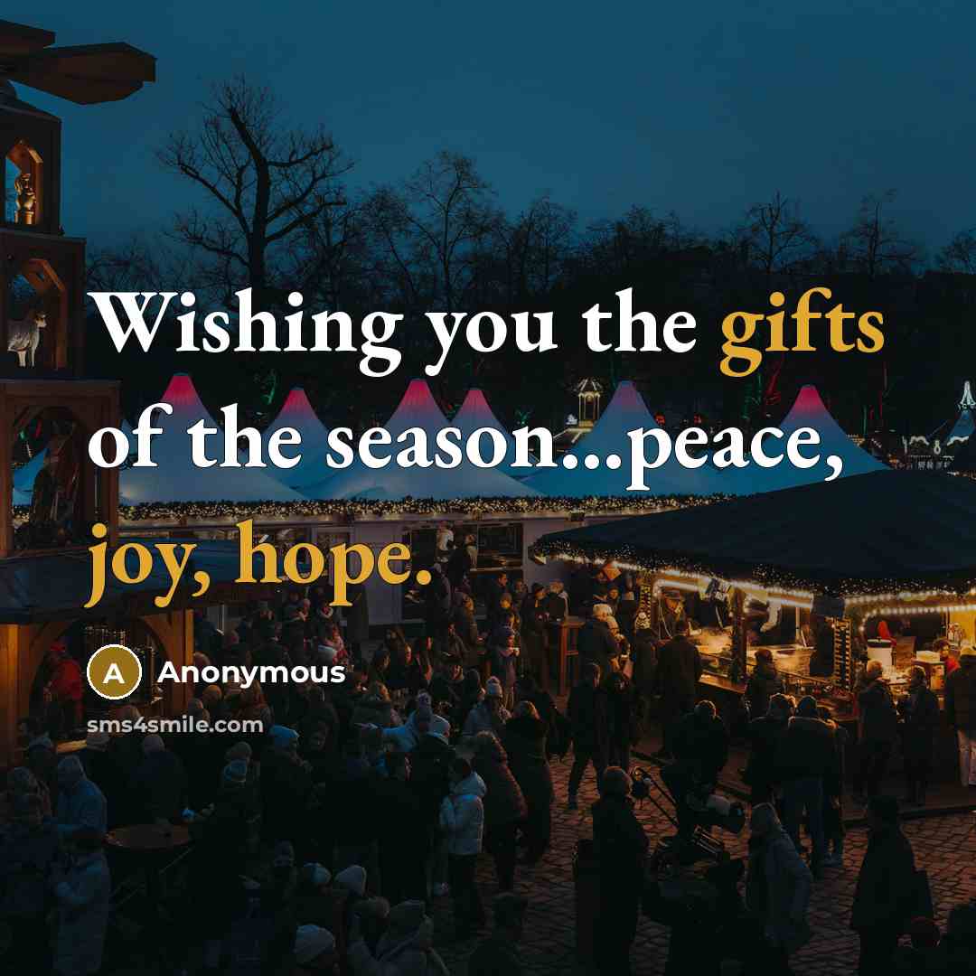 “Wishing you the gifts of the season...peace, joy, hope.” quote by Anonymous