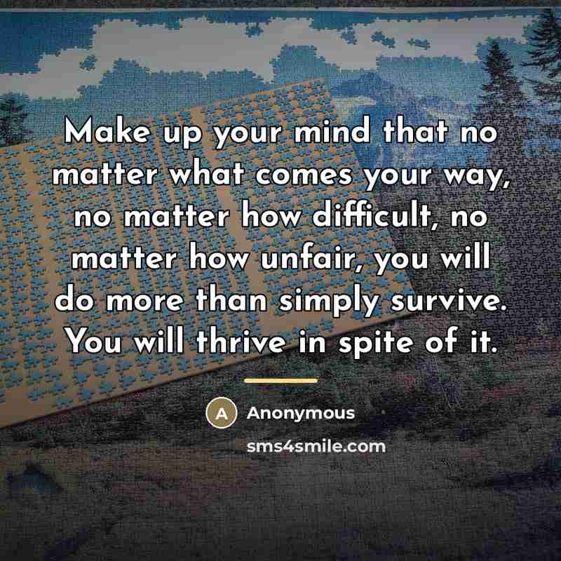 “Make up your mind that no matter what comes your…” quote by Anonymous