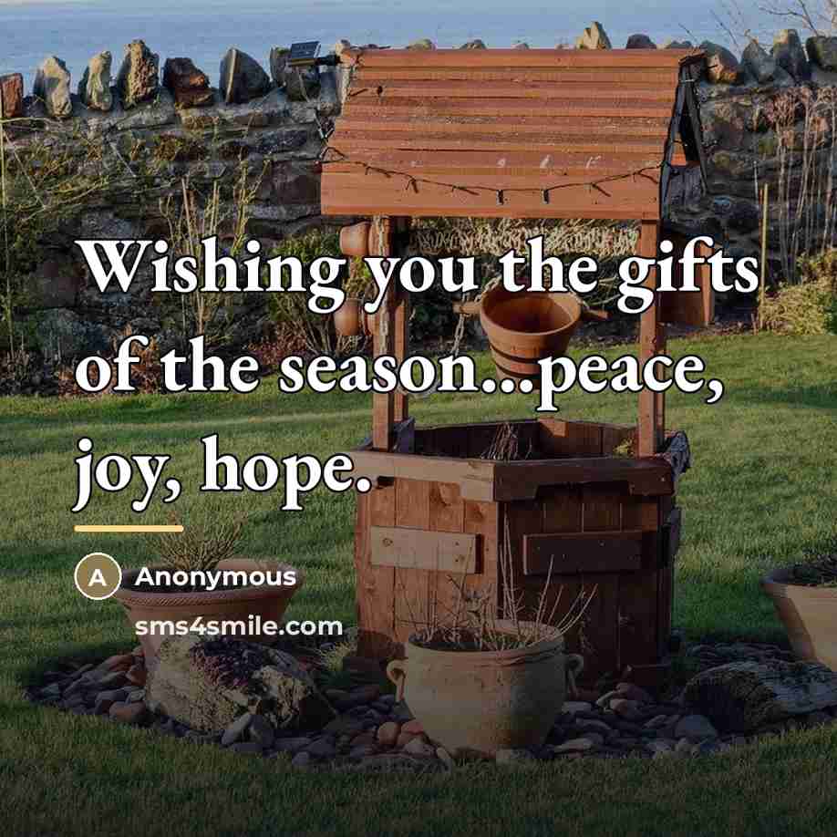 “Wishing you the gifts of the season...peace, joy, hope.…” quote by Anonymous