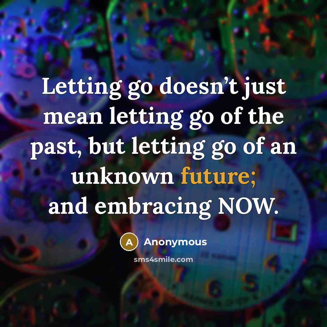“Letting go doesn’t just mean letting go of the past,…” quote by Anonymous