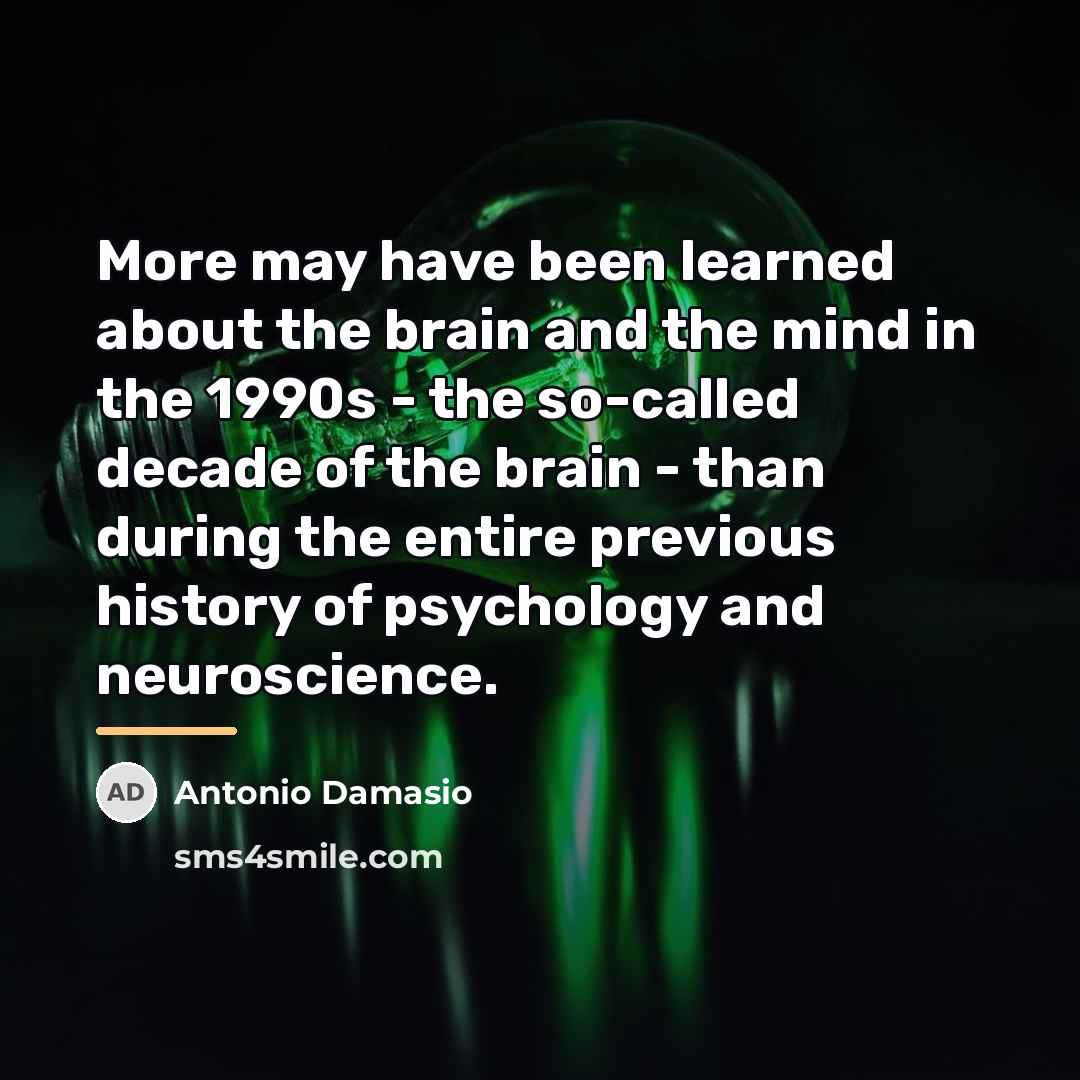“More may have been learned about the brain and the…” quote by Antonio Damasio