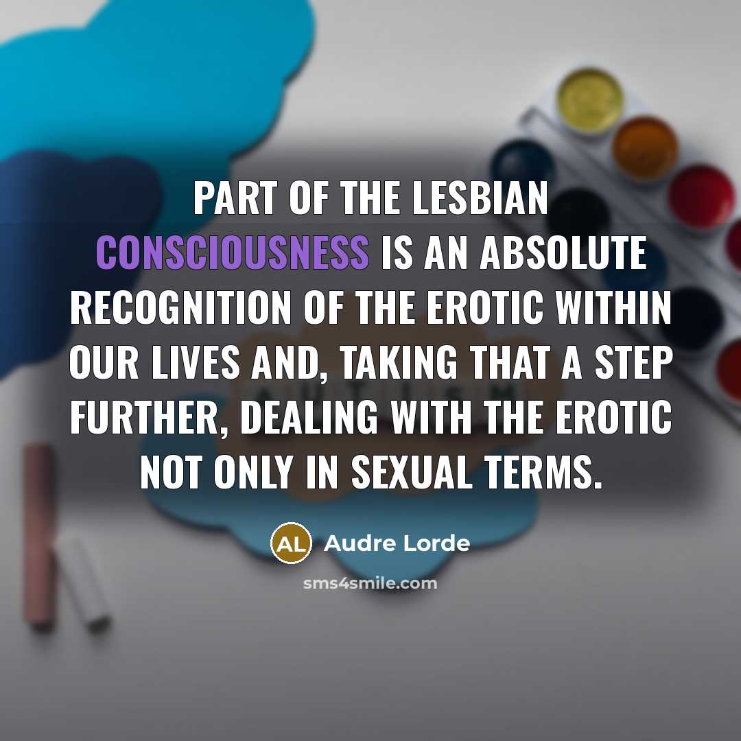 “Part of the lesbian consciousness is an absolute recognition of…” quote by Audre Lorde