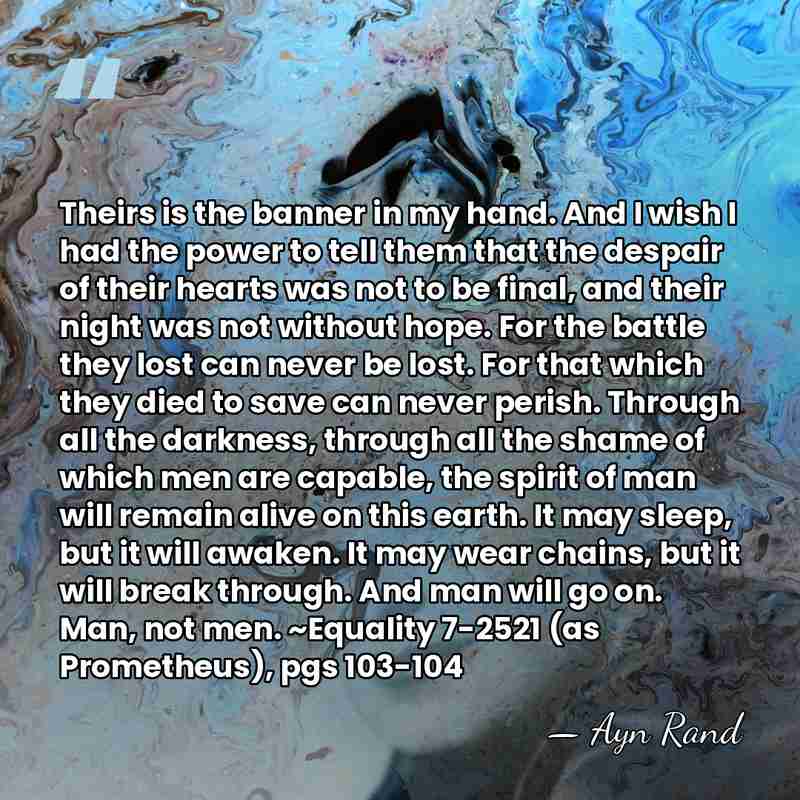 Theirs is the banner in my hand. And I wish I had&hellip; - Ayn Rand