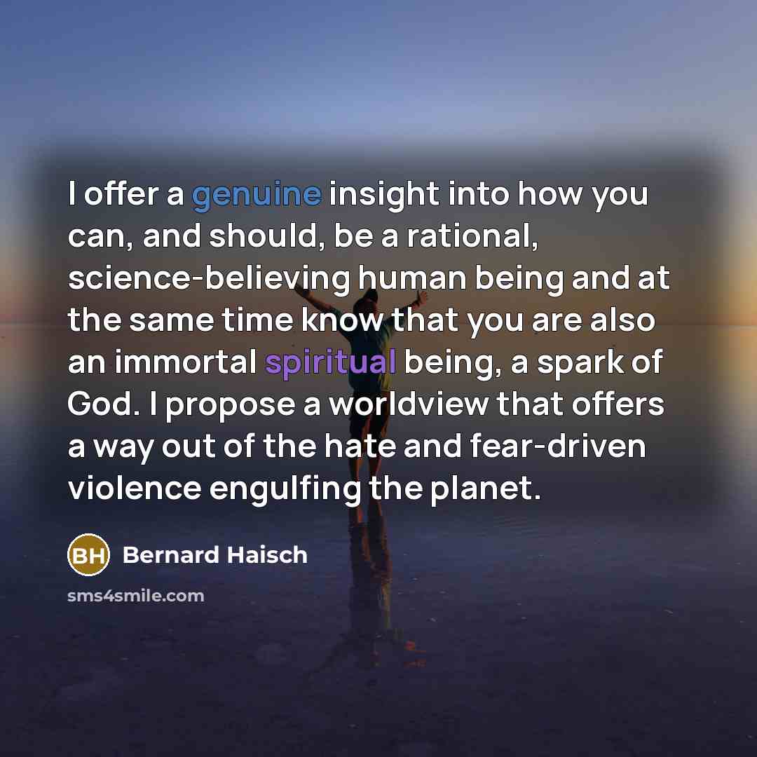 “I offer a genuine insight into how you can, and…” quote by Bernard Haisch