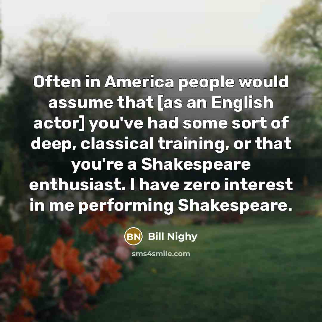 “Often in America people would assume that [as an English…” quote by Bill Nighy