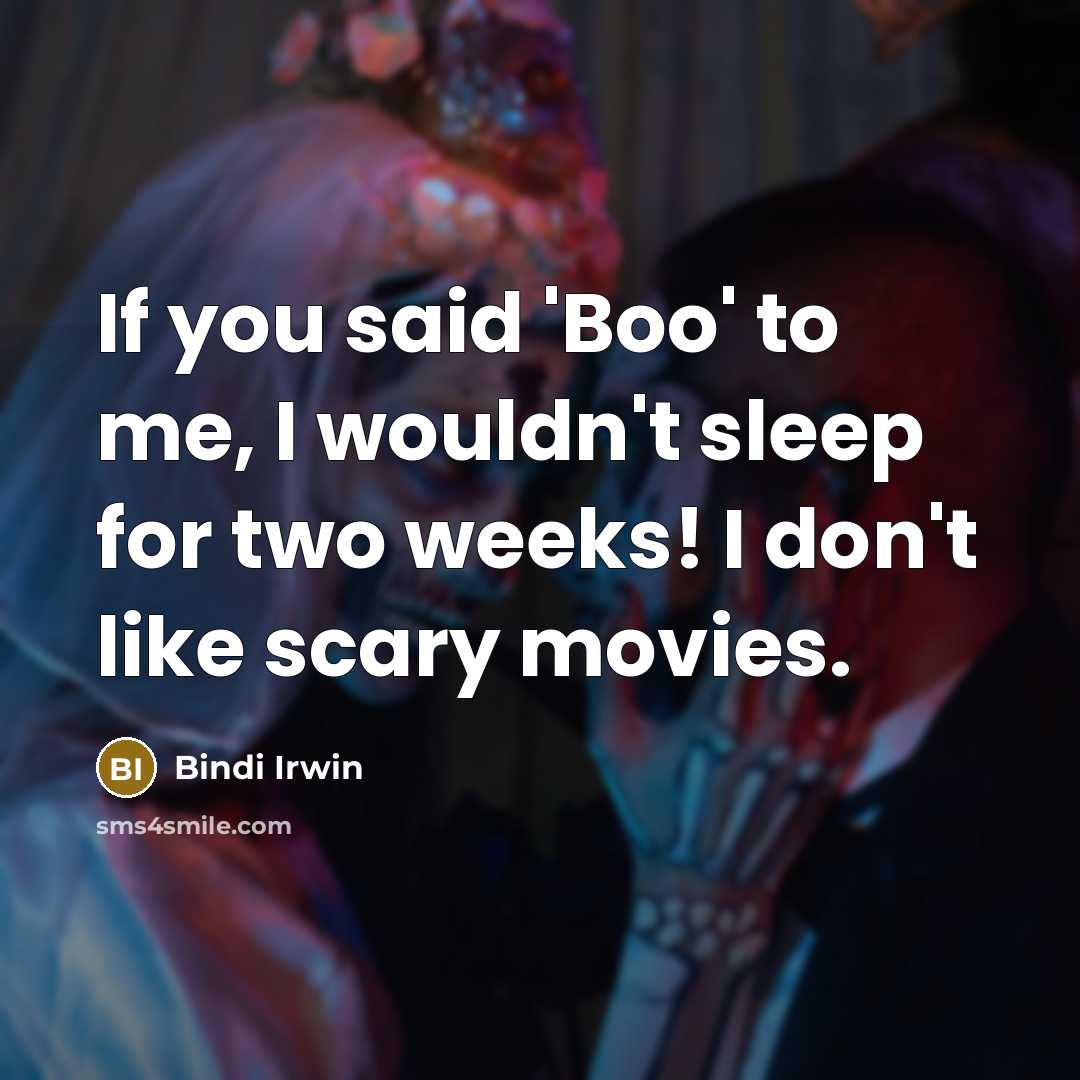 “If you said 'Boo' to me, I wouldn't sleep for…” quote by Bindi Irwin