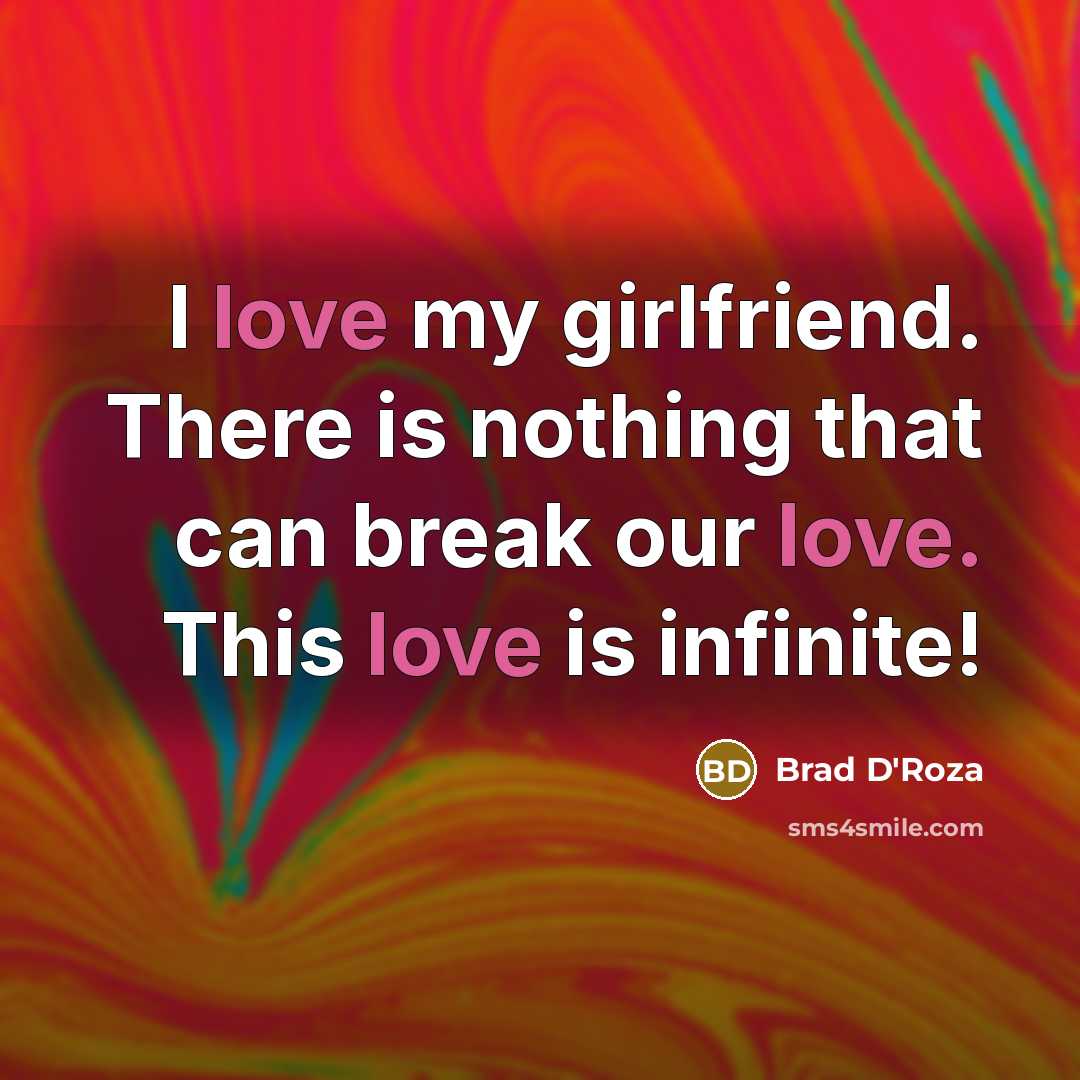 “I love my girlfriend. There is nothing that can break…” quote by Brad D'Roza