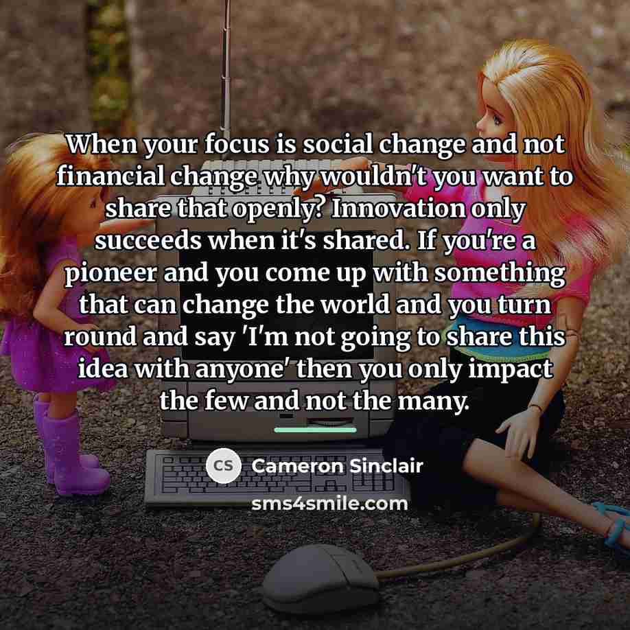 “When your focus is social change and not financial change…” quote by Cameron Sinclair