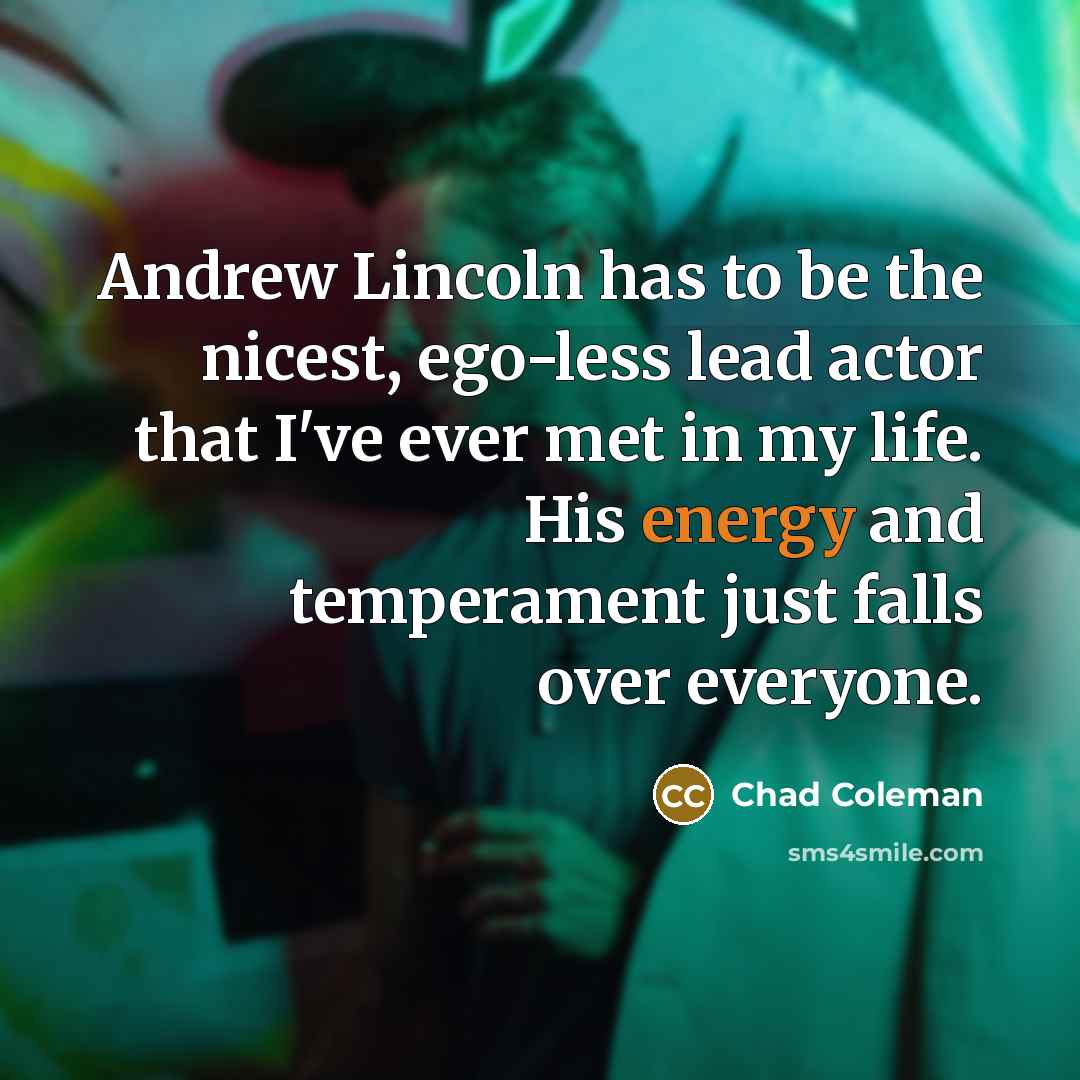 “Andrew Lincoln has to be the nicest, ego-less lead actor…” quote by Chad Coleman