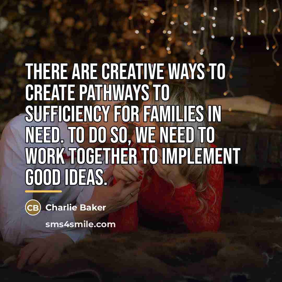 “There are creative ways to create pathways to sufficiency for…” quote by Charlie Baker