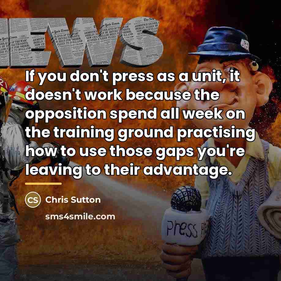 “If you don't press as a unit, it doesn't work…” quote by Chris Sutton