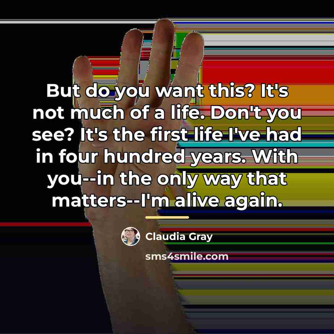“But do you want this? It's not much of a…” quote by Claudia Gray