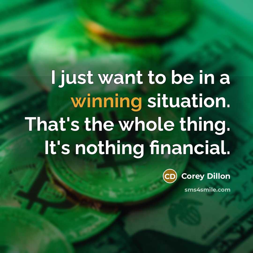 “I just want to be in a winning situation. That's…” quote by Corey Dillon