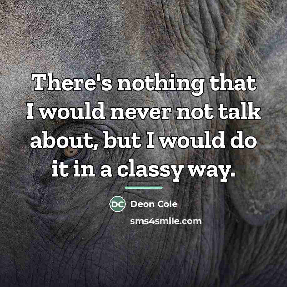 “There's nothing that I would never not talk about, but…” quote by Deon Cole