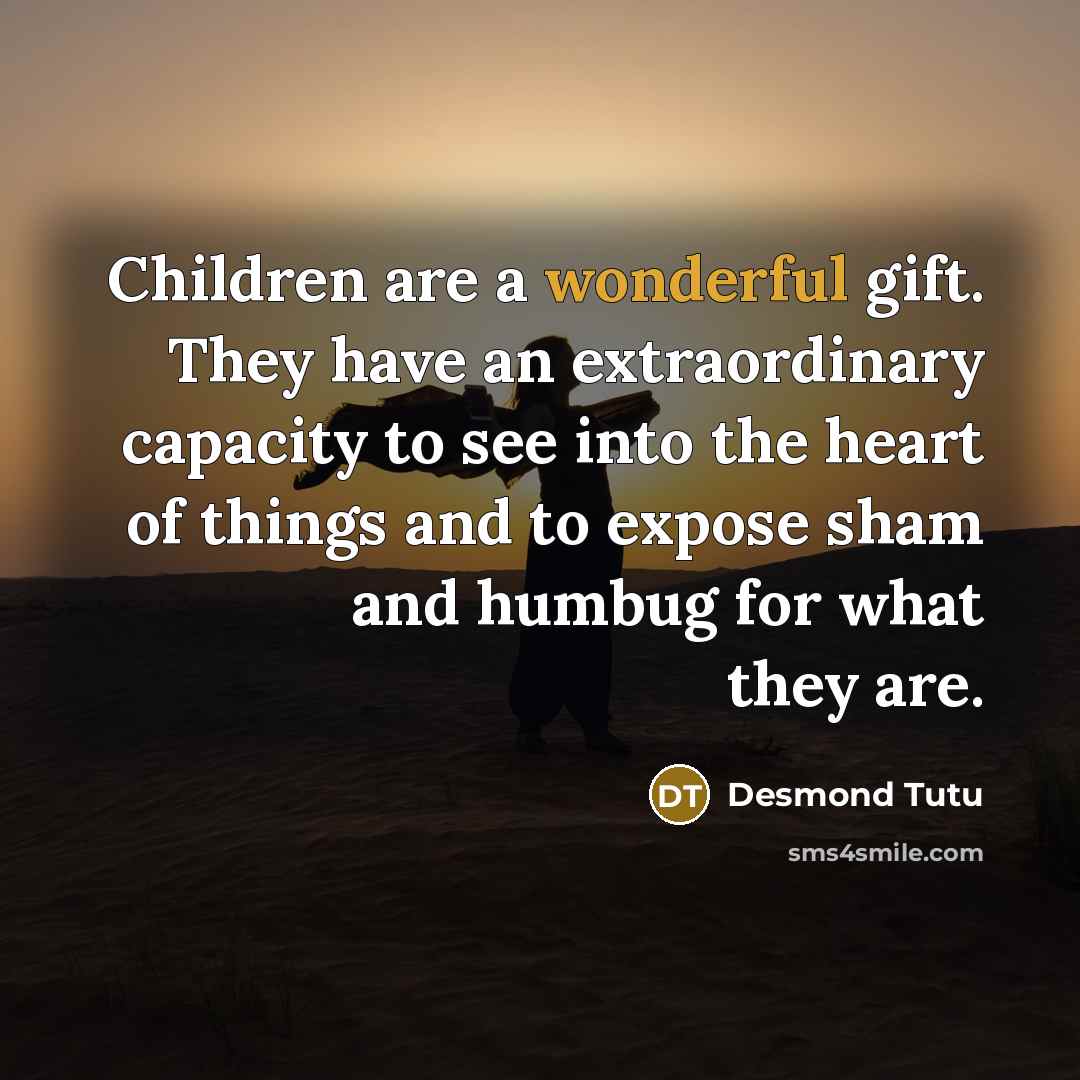 “Children are a wonderful gift. They have an extraordinary capacity…” quote by Desmond Tutu