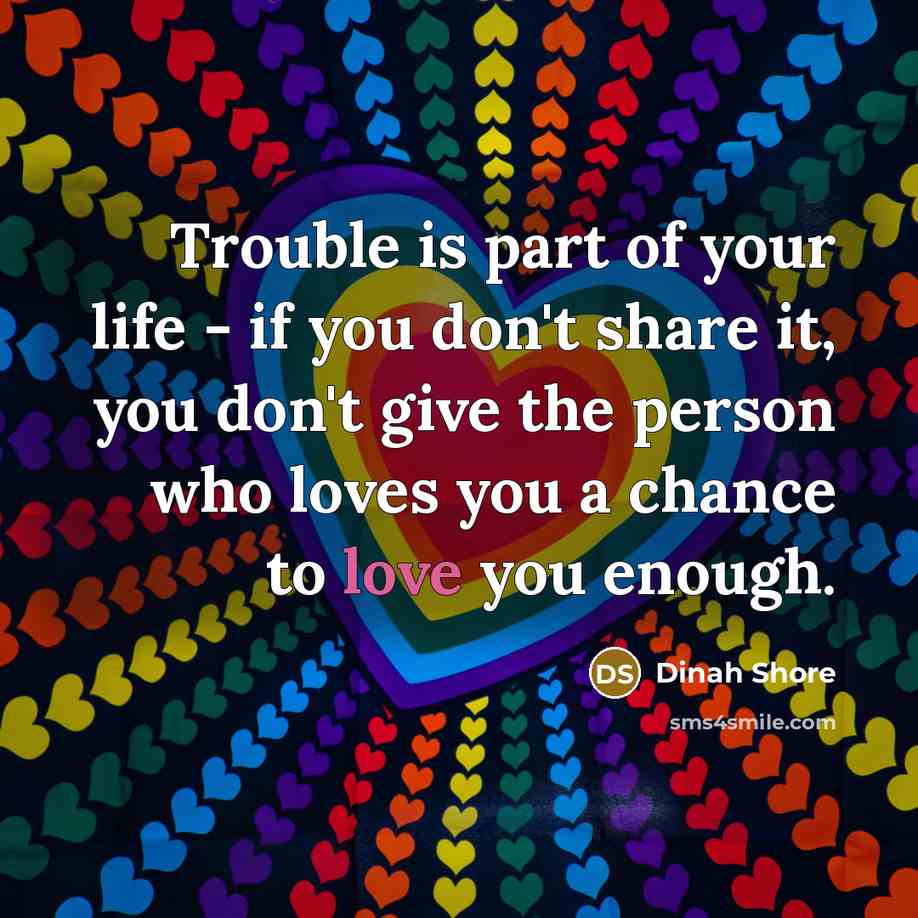 “Trouble is part of your life - if you don't…” quote by Dinah Shore