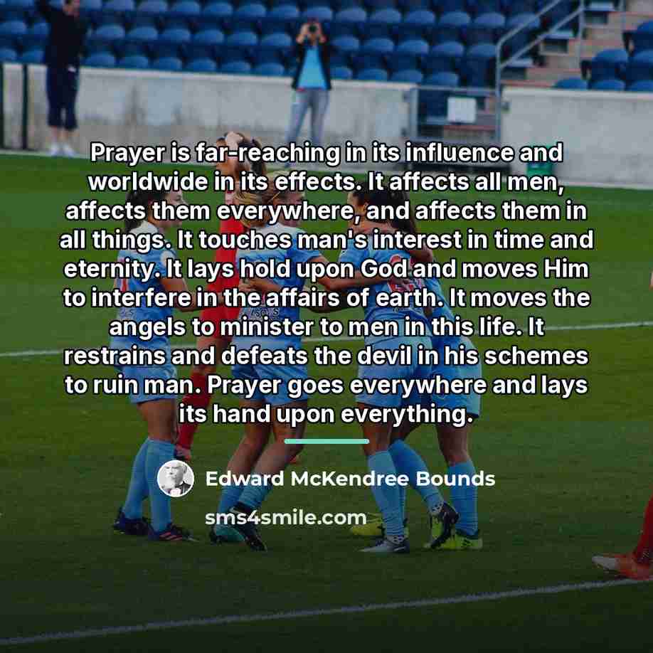 “Prayer is far-reaching in its influence and worldwide in its…” quote by Edward McKendree Bounds