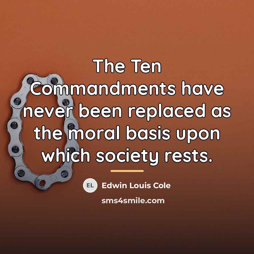 “The Ten Commandments have never been replaced as the moral…” quote by Edwin Louis Cole