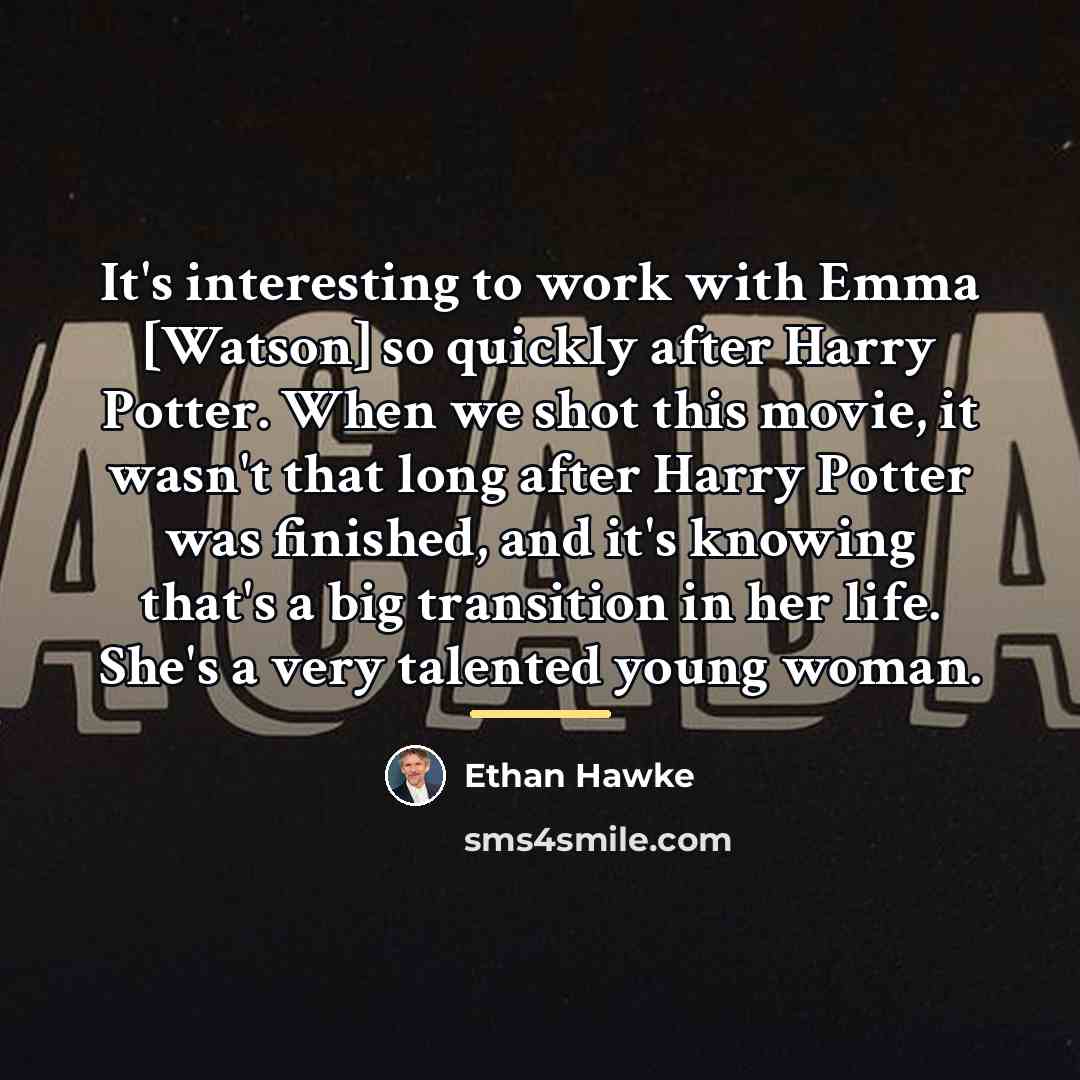 “It's interesting to work with Emma [Watson] so quickly after…” quote by Ethan Hawke