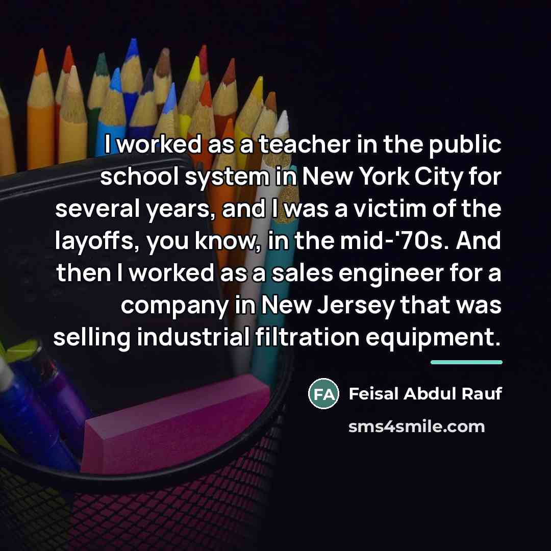 “I worked as a teacher in the public school system…” quote by Feisal Abdul Rauf