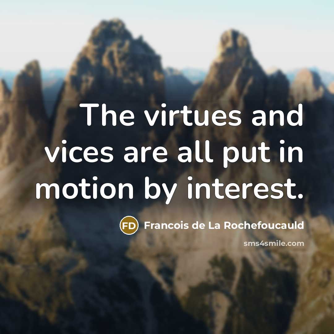 “The virtues and vices are all put in motion by…” quote by Francois de La Rochefoucauld