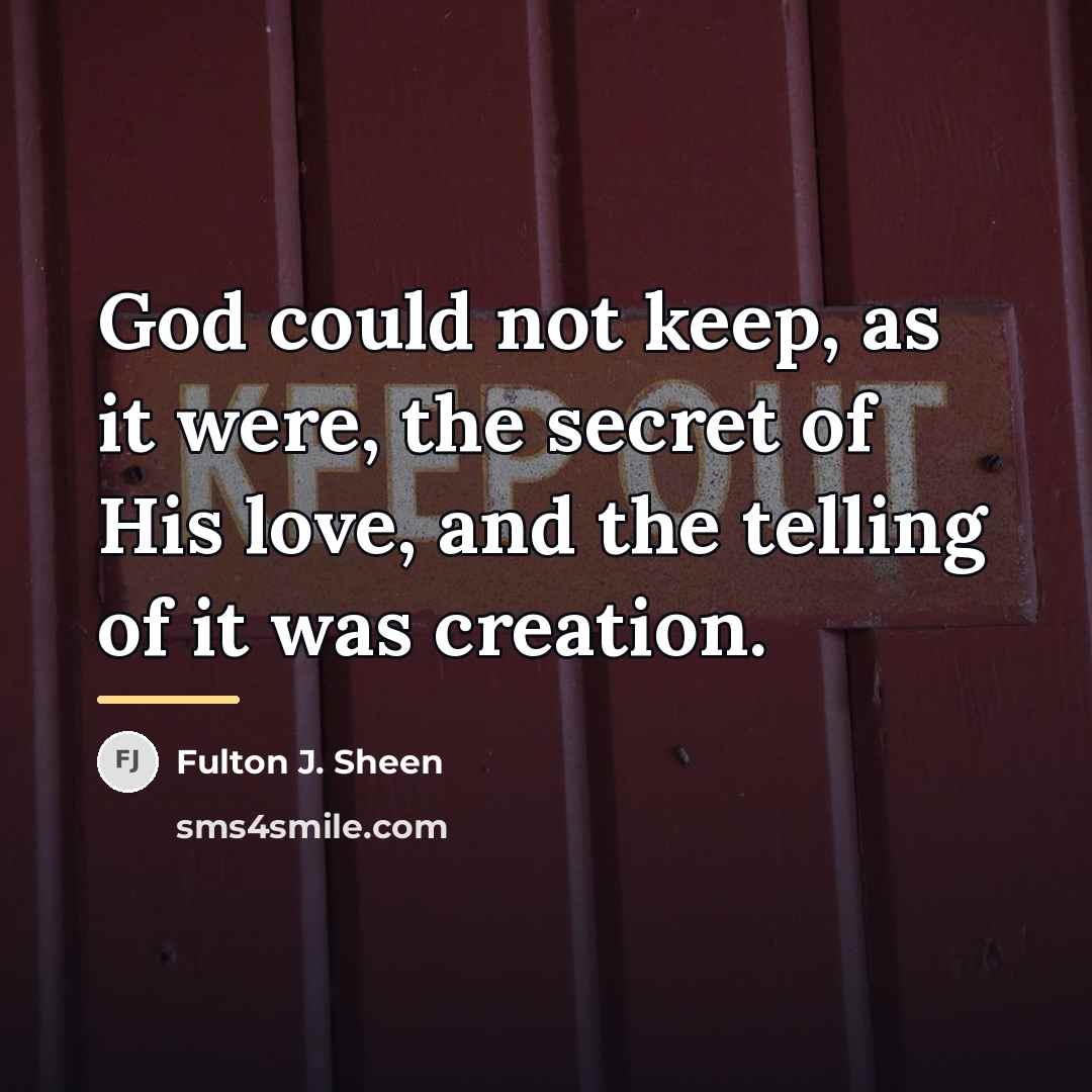 “God could not keep, as it were, the secret of…” quote by Fulton J. Sheen